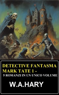 Cover Detective fantasma Mark Tate 1 - 5 romanzi in un unico volume