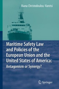 Cover Maritime Safety Law and Policies of the European Union and the United States of America: Antagonism or Synergy?