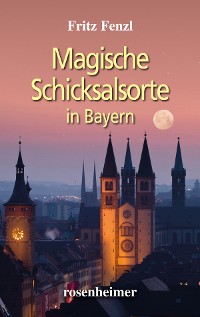 Cover Magische Schicksalsorte in Bayern