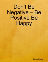 Cover Don't Be Negative - Be Positive Be Happy