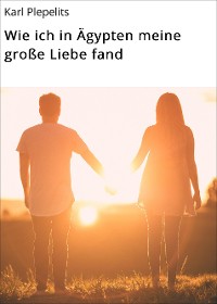 Cover Wie ich in Ägypten meine große Liebe fand