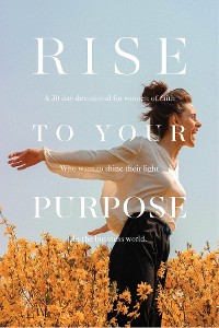 Cover Rise To Your Purpose