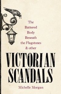 Cover Battered Body Beneath the Flagstones, and Other Victorian Scandals