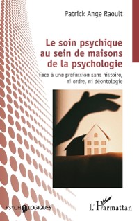 Cover Le soin psychique au sein de maisons de la psychologie