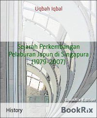 Cover Sejarah Perkembangan Pelaburan Jepun di Singapura (1979-2007)