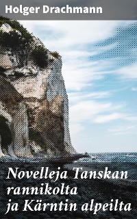 Cover Novelleja Tanskan rannikolta ja Kärntin alpeilta