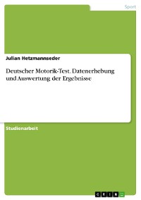 Cover Deutscher Motorik-Test. Datenerhebung und Auswertung der Ergebnisse