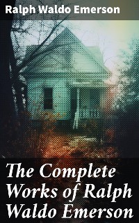 Cover The Complete Works of Ralph Waldo Emerson
