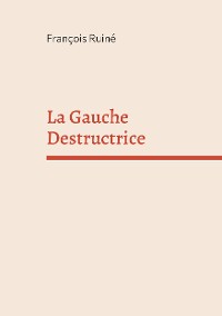 Cover La Gauche Destructrice