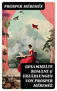 Cover Gesammelte Romane & Erzählungen von Prosper Mérimée