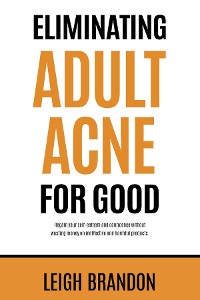 Cover Eliminating Adult Acne for Good