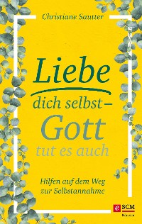 Cover Liebe dich selbst - Gott tut es auch