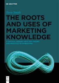 Cover The Roots and Uses of Marketing Knowledge