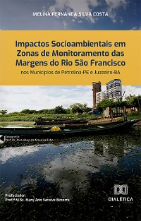 Cover Impactos Socioambientais em Zonas de Monitoramento das Margens do Rio São Francisco nos Municípios de Petrolina-PE e Juazeiro-BA
