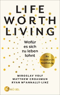 Cover Life Worth Living – Wofür es sich zu leben lohnt