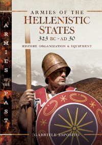 Cover Armies of the Hellenistic States, 323 BC-AD 30