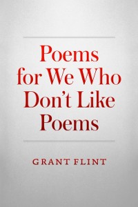 Cover Poems For We Who Don't Like Poems