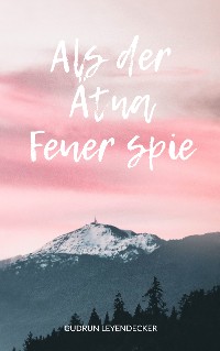 Cover Als der Ätna Feuer spie