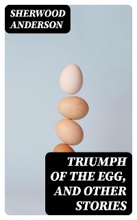 Cover Triumph of the Egg, and Other Stories