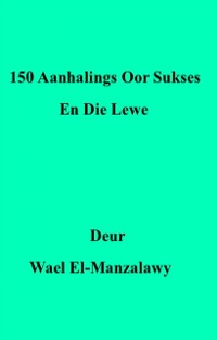 Cover 150 Aanhalings Oor Sukses En Die Lewe