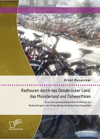 Cover Radtouren durch das Osnabrücker Land, das Münsterland und Ostwestfalen: Illustrierte sowie kommentierte Erlebnisse und Beobachtungen unter Einbeziehung von Umweltschutzaspekten