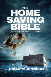 Cover The Home Saving Bible - Retaining Wealth Through the Pandemic