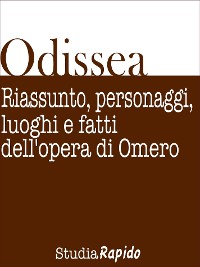 Cover Odissea. Riassunto, personaggi, luoghi e fatti dell'opera di Omero