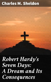 Cover Robert Hardy's Seven Days: A Dream and Its Consequences