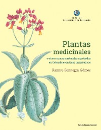 Cover Plantas medicinales y otros recursos naturales aprobados en Colombia con fines terapéuticos