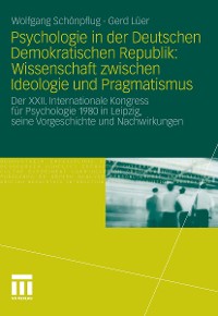 Cover Psychologie in der Deutschen Demokratischen Republik: Wissenschaft zwischen Ideologie und Pragmatismus