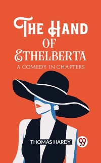 Cover The Hand of Ethelberta A Comedy in Chapters