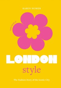 Cover The Little Book of London Style : The fashion story of the iconic city