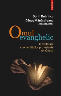 Cover Omul evanghelic. O explorare a comunitatilor protestante romanesti