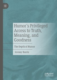 Cover Humor’s Privileged Access to Truth, Meaning, and Goodness