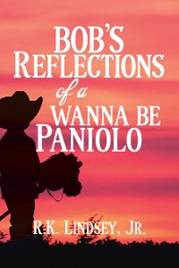 Cover Bob’s Reflections of a Wanna Be Paniolo