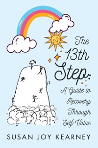 Cover The 13th Step : A Guide to Recovery Through Self-Value