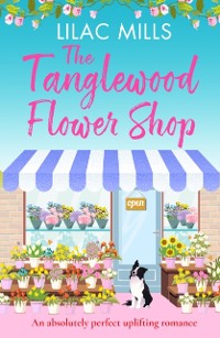 Cover The Tanglewood Flower Shop : An absolutely perfect uplifting romance