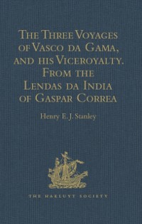 Cover Three Voyages of Vasco da Gama, and his Viceroyalty from the Lendas da India of Gaspar Correa