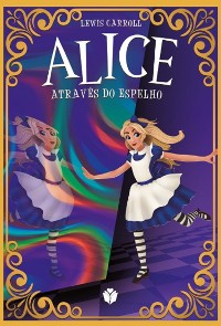 Cover Através do espelho e o que Alice encontrou por lá