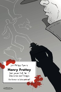 Cover Henry Frottey - Sein erster Fall: Teil 2 - Das Ende der Trilogie: Ein Roman in Schwarzweiß