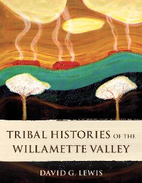 Cover Tribal Histories of the Willamette Valley