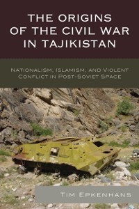Cover Origins of the Civil War in Tajikistan