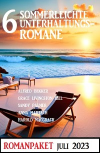 Cover 6 Sommerleichte Unterhaltungsromane Juli 2023: Romanpaket