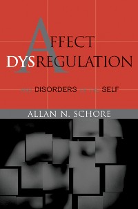 Cover Affect Dysregulation and Disorders of the Self (Norton Series on Interpersonal Neurobiology)