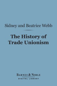 Cover The History of Trade Unionism (Barnes & Noble Digital Library)