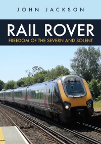 Cover Rail Rover: Freedom of the Severn and Solent