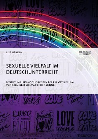 Cover Sexuelle Vielfalt im Deutschunterricht. Bedeutung und Möglichkeiten der Thematisierung von sexueller Vielfalt in der Schule