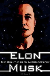 Cover Elon Musk: The Unauthorized Autobiography