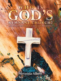 Cover WHO IS GOD’S REMNANT CHURCH?