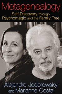 Cover Metagenealogy : Self-Discovery through Psychomagic and the Family Tree